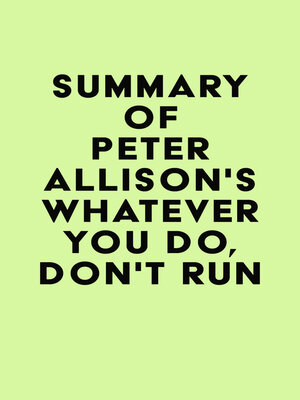 cover image of Summary of Peter Allison's Whatever You Do, Don't Run